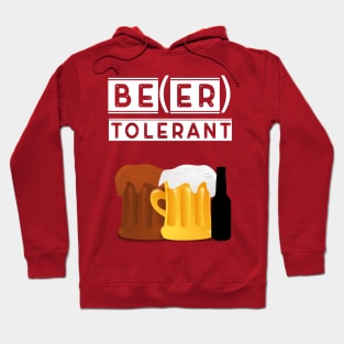 be tolerant - beer tolerant Hoodie